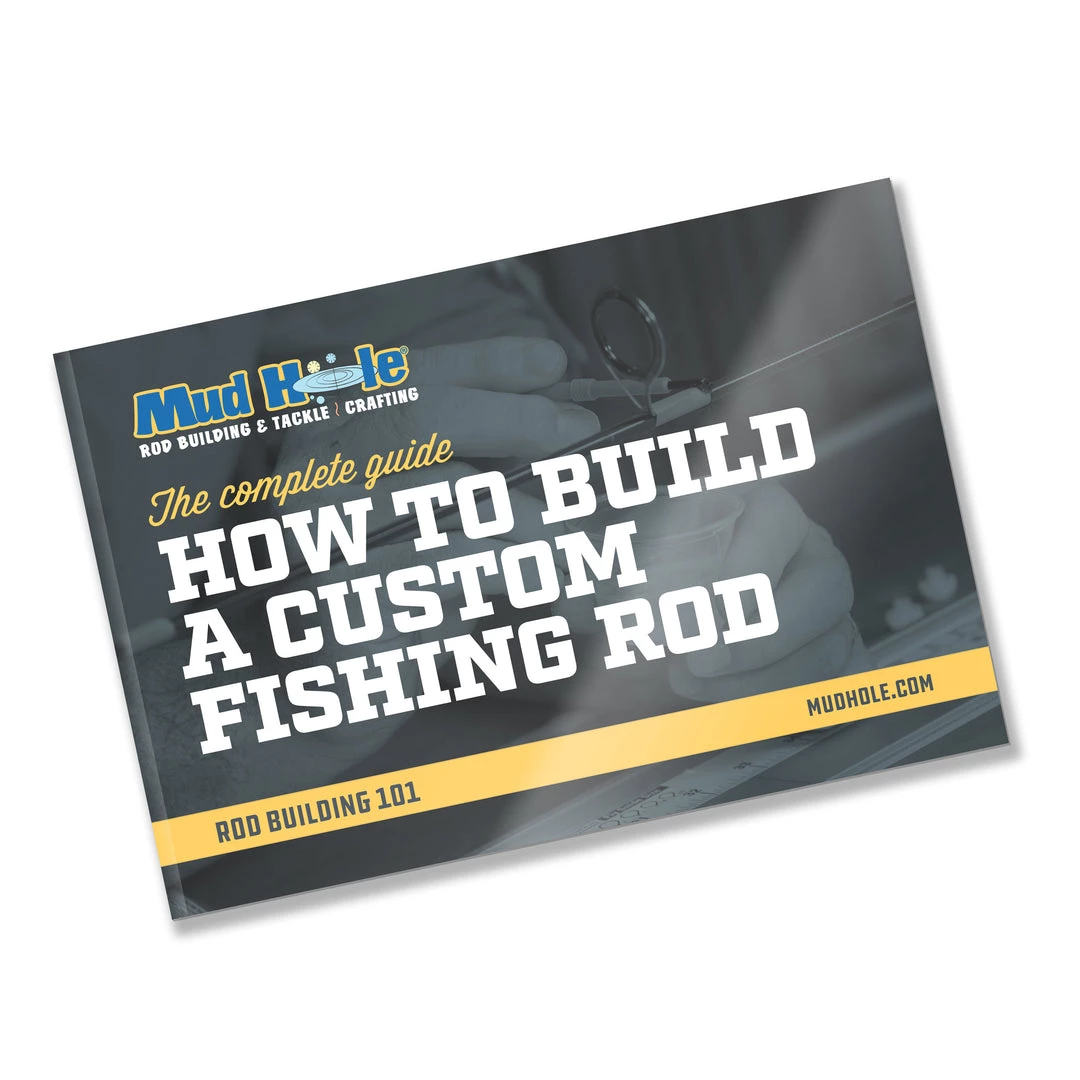 Mud Hole Rod Building 101: The Complete Guide How To Build A Custom Fishing Rod How-To Media 3 Mud Hole Rod Building 101: The Complete Guide How To Build A Custom Fishing Rod How-To Media